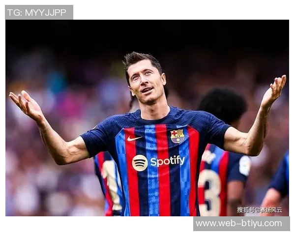 巴萨宣布不续约37岁莱万他拒绝前往阿拉伯联赛寻求新挑战