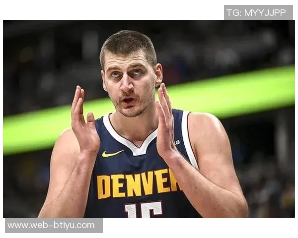 约基奇三分球表现不佳仍自信表示将进行调整期待更好发挥