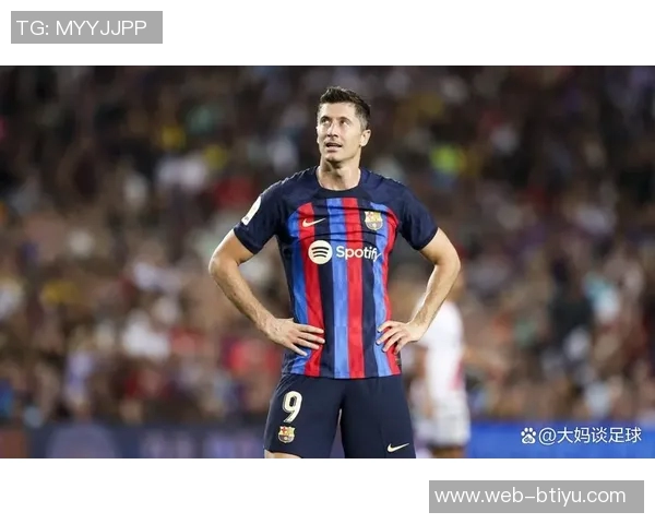 米兰夏窗瞄准莱万引援计划力求提升球队精神面貌和竞争力